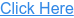 Click Here