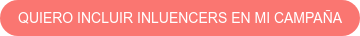 QUIERO INCLUIR INLUENCERS EN MI CAMPAÑA