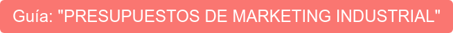 Guía: "PRESUPUESTOS DE MARKETING INDUSTRIAL"