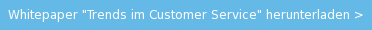 Whitepaper "Trends im Customer Service" herunterladen >
