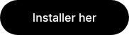 Installer her