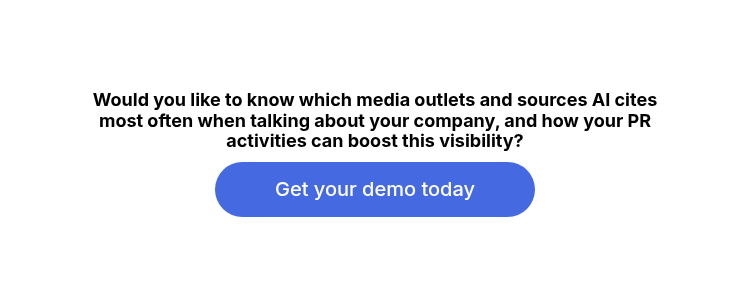 Would you like to know which media outlets and sources AI cites most often when talking about your company, and how your PR activities can boost this visibility?
