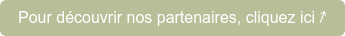 Pour découvrir nos partenaires, cliquez ici