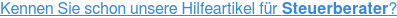 Kennen Sie schon unsere Hilfeartikel für Steuerberater?