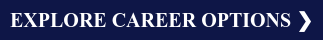 EXPLORE CAREER OPTIONS ❯