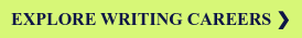 EXPLORE WRITING CAREERS ❯