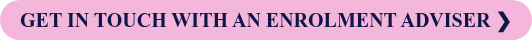 GET IN TOUCH WITH AN ENROLMENT ADVISER ❯