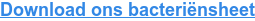 Download ons bacteriënsheet