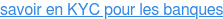 savoir en KYC pour les banques