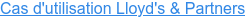 Cas d'utilisation Lloyd's & Partners