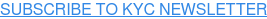 SUBSCRIBE TO KYC NEWSLETTER