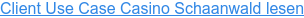 Client Use Case Casino Schaanwald lesen