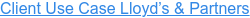Client Use Case Lloyd’s & Partners