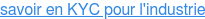 savoir en KYC pour l'industrie