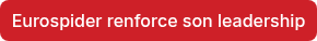 Eurospider renforce son leadership