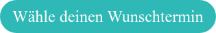 Wähle deinen Wunschtermin