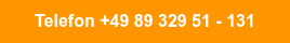 Telefon +49 89 329 51 - 131
