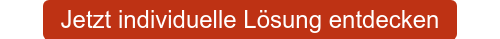 Jetzt individuelle L&ouml;sung entdecken