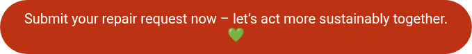Submit your repair request now – let’s act more sustainably together. ��