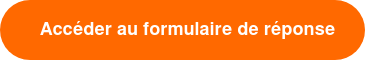 &nbsp; Accéder au formulaire de réponse