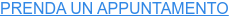 PRENDA UN APPUNTAMENTO