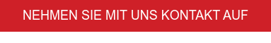 NEHMEN SIE MIT UNS KONTAKT AUF