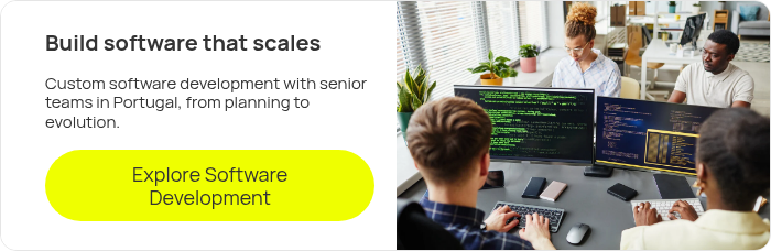 Build software that scales &nbsp; Custom software development with senior teams in Portugal, from planning to evolution. &nbsp;