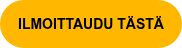ILMOITTAUDU TÄSTÄ