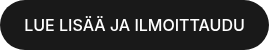 <span style="color: #ffffff;">LUE LISÄÄ JA ILMOITTAUDU</span>