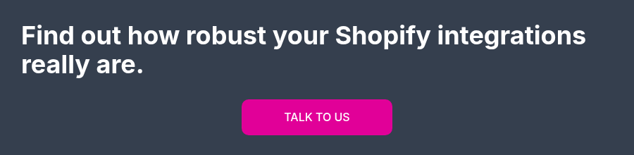 Find out how robust your Shopify integrations really are. &nbsp;