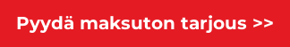 Pyydä maksuton tarjous >>