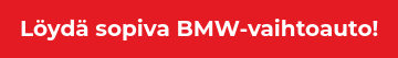 Löydä sopiva BMW-vaihtoauto!