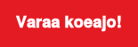 Varaa koeajo!