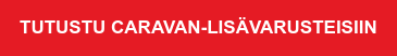 TUTUSTU CARAVAN-LISÄVARUSTEISIIN