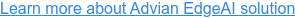 Learn more about Advian EdgeAI solution