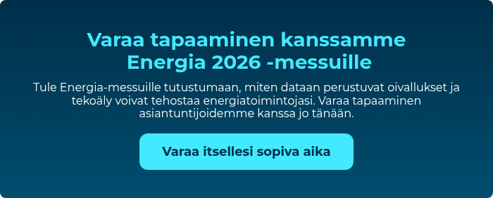 Varaa tapaaminen kanssamme &nbsp;Energia 2026 -messuille Tule Energia-messuille tutustumaan, miten dataan perustuvat oivallukset ja tekoäly voivat tehostaa energiatoimintojasi. Varaa tapaaminen asiantuntijoidemme kanssa jo tänään.