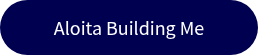 Aloita Building Me