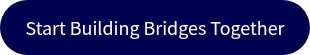 Start Building Bridges Together