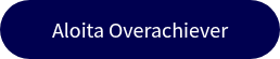 Aloita Overachiever