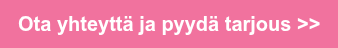 Ota yhteyttä ja pyydä tarjous >>