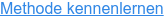 Methode kennenlernen