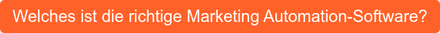 Welches ist die richtige Marketing Automation-Software?