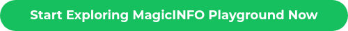 Start Exploring MagicINFO Playground Now