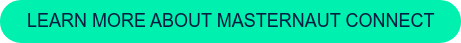 LEARN MORE ABOUT MASTERNAUT CONNECT &nbsp;