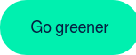 Go greener