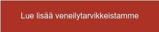 Lue lisää veneilytarvikkeistamme