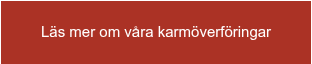 Läs mer om våra karmöverföringar