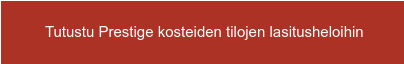 &nbsp;Tutustu Prestige kosteiden tilojen lasitusheloihin