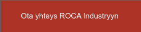 Ota yhteys ROCA Industryyn&nbsp;