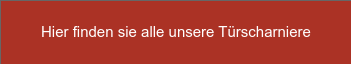 Hier finden sie alle unsere Türscharniere